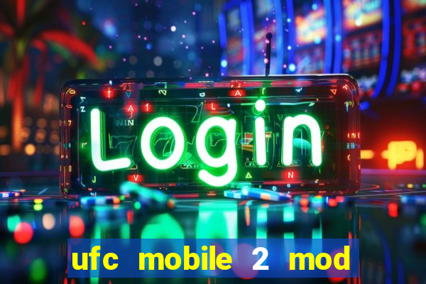 ufc mobile 2 mod apk unlimited money and gems